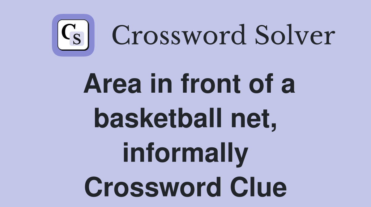 Area in front of a basketball net, informally Crossword Clue