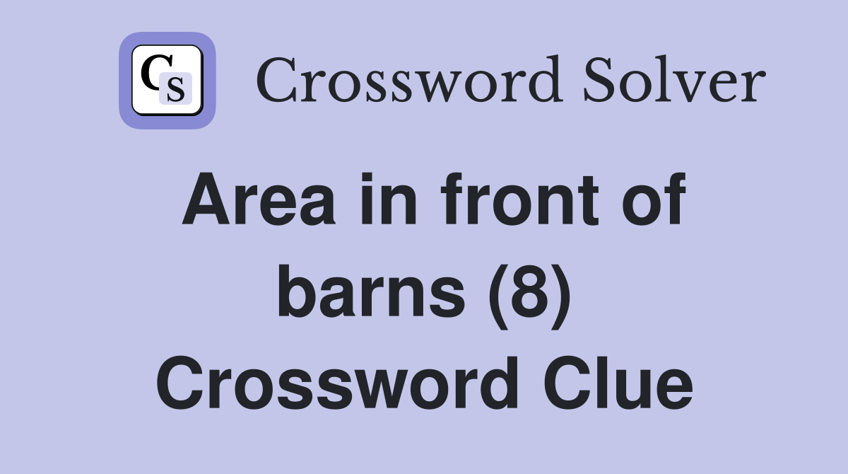 Area in front of barns (8) Crossword Clue