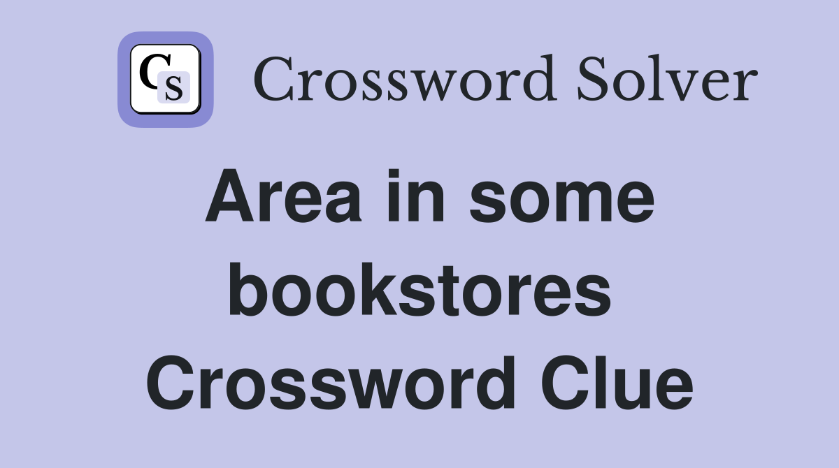 Area in some bookstores Crossword Clue