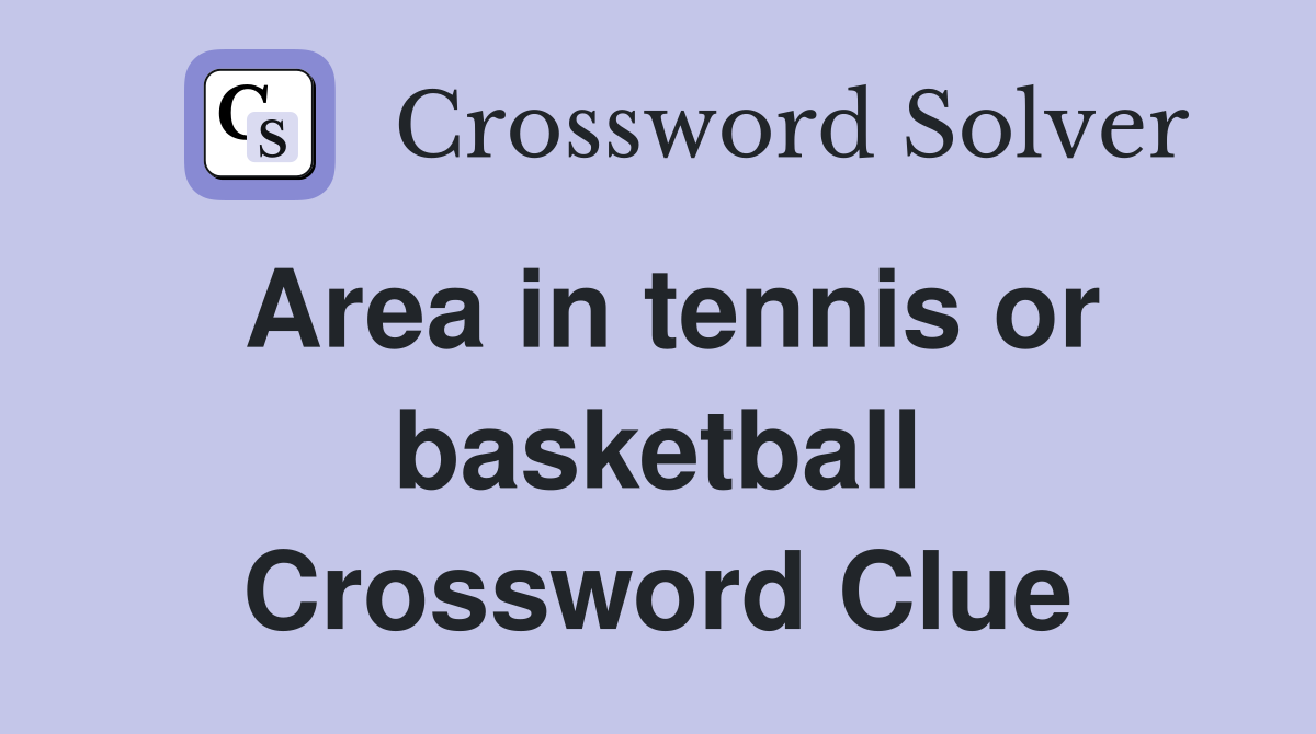 Area in tennis or basketball Crossword Clue