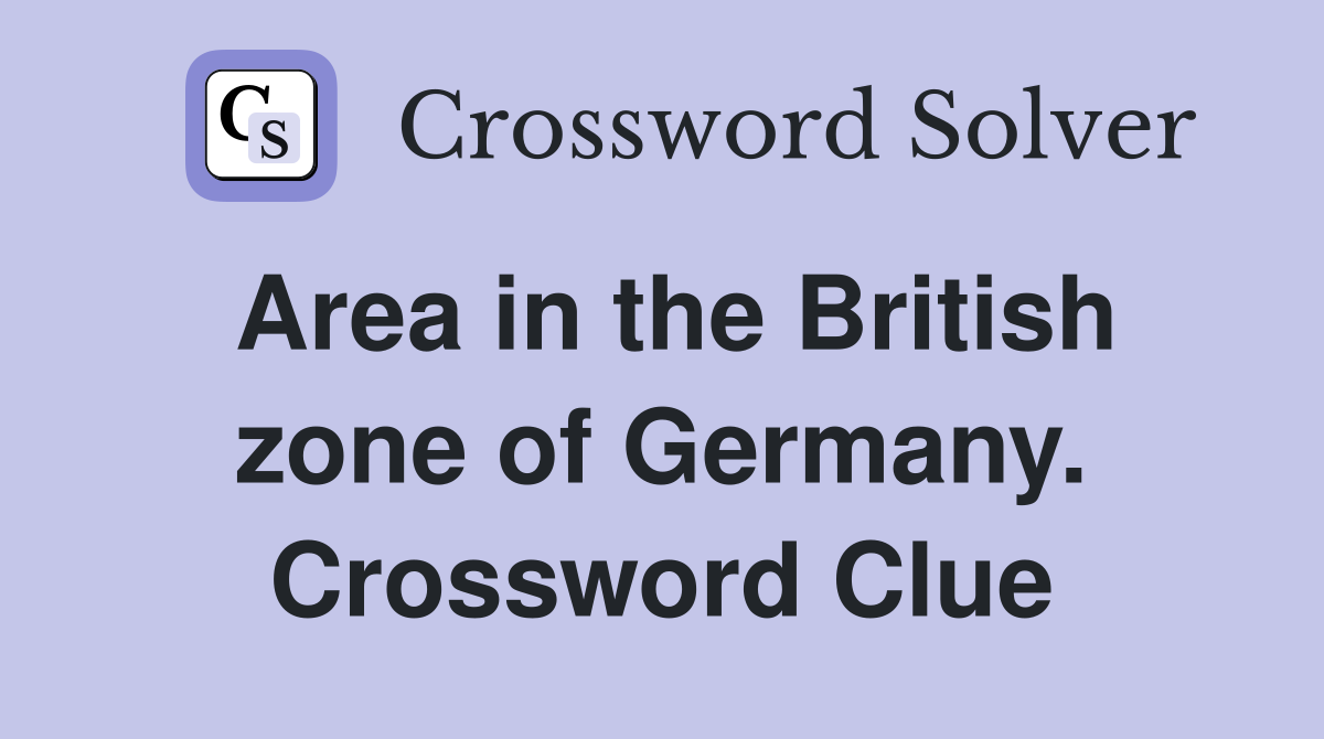 Area in the British zone of Germany. Crossword Clue