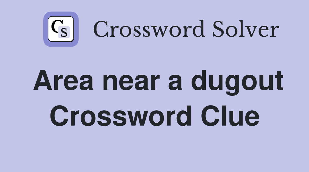 Area near a dugout Crossword Clue