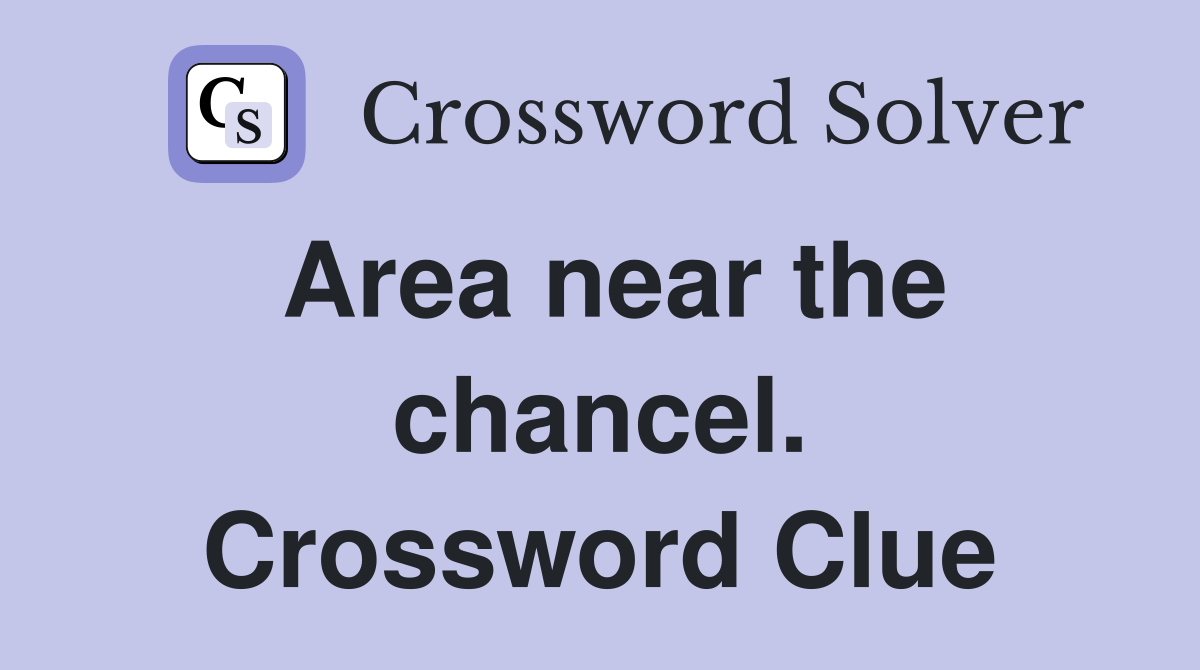 Area near the chancel. Crossword Clue