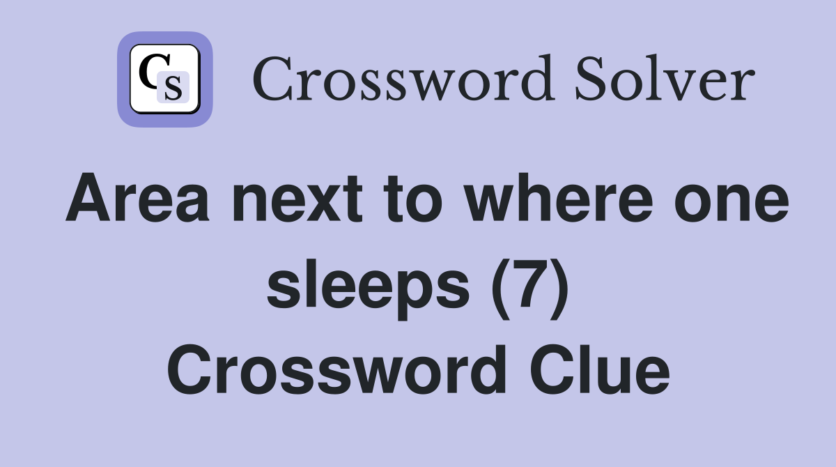 Area next to where one sleeps (7) Crossword Clue
