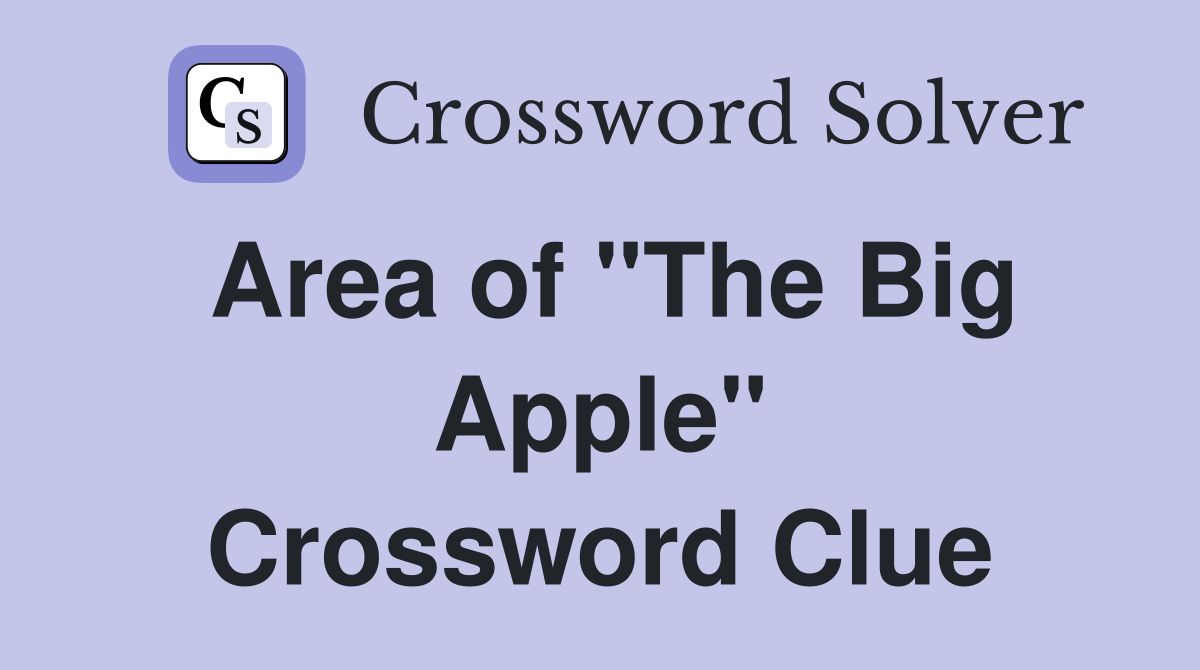 Area of "The Big Apple" Crossword Clue