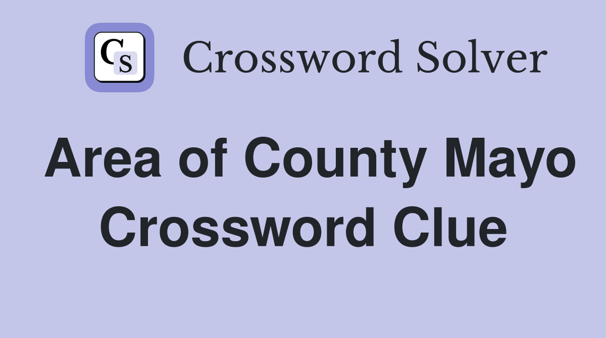 Area of County Mayo Crossword Clue