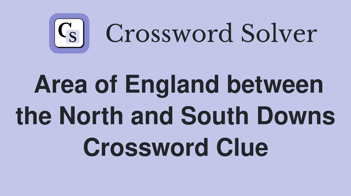 Area of England between the North and South Downs Crossword Clue