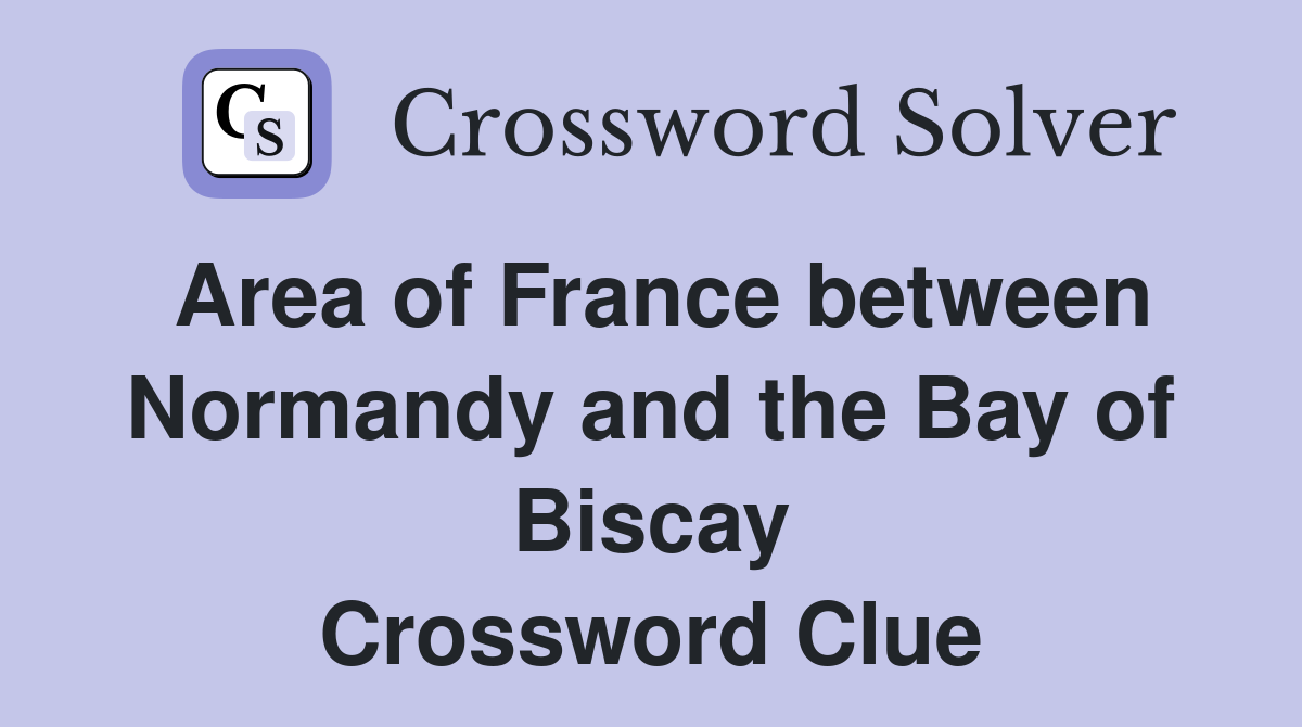 Area of France between Normandy and the Bay of Biscay Crossword Clue