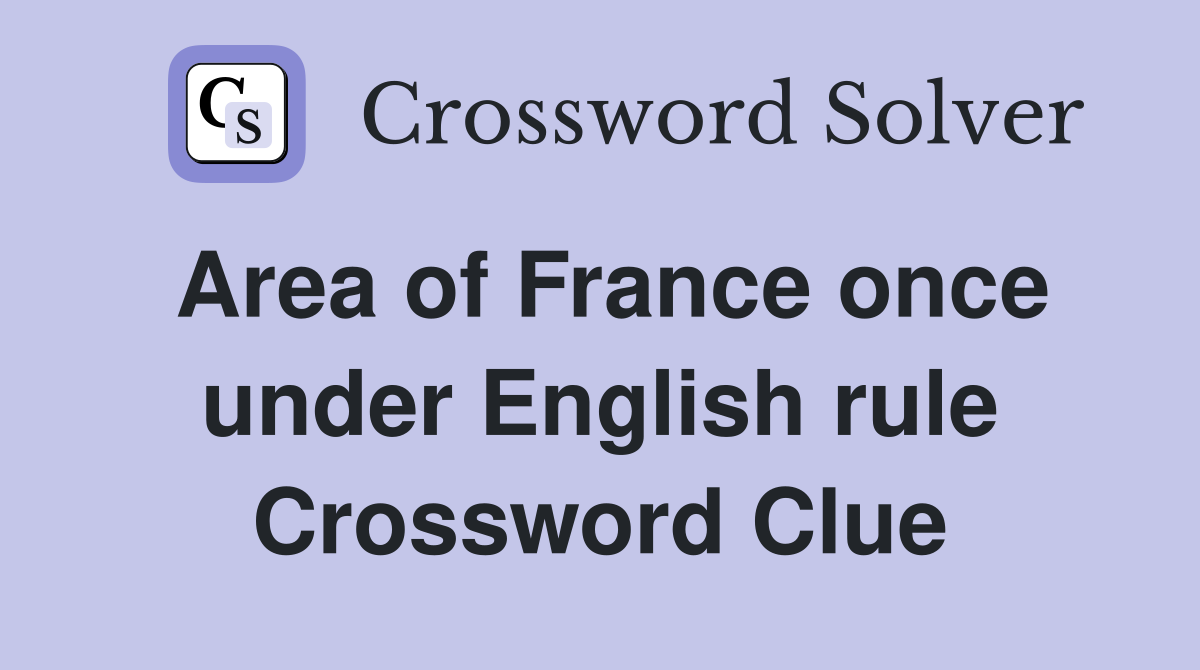 Area of France once under English rule Crossword Clue