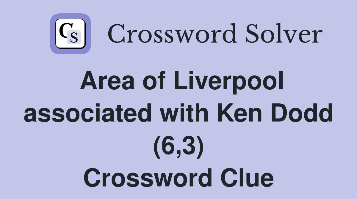 Area of Liverpool associated with Ken Dodd (6,3) Crossword Clue