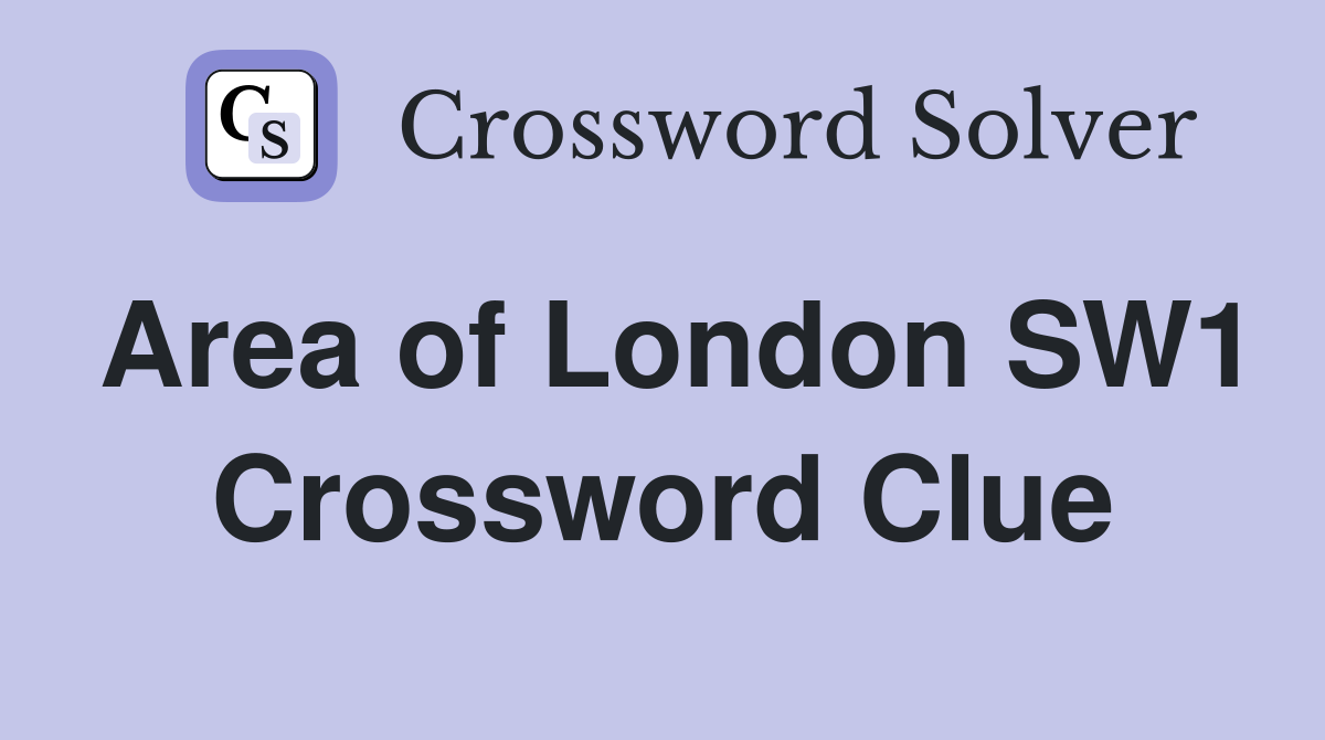 Area of London SW1 Crossword Clue