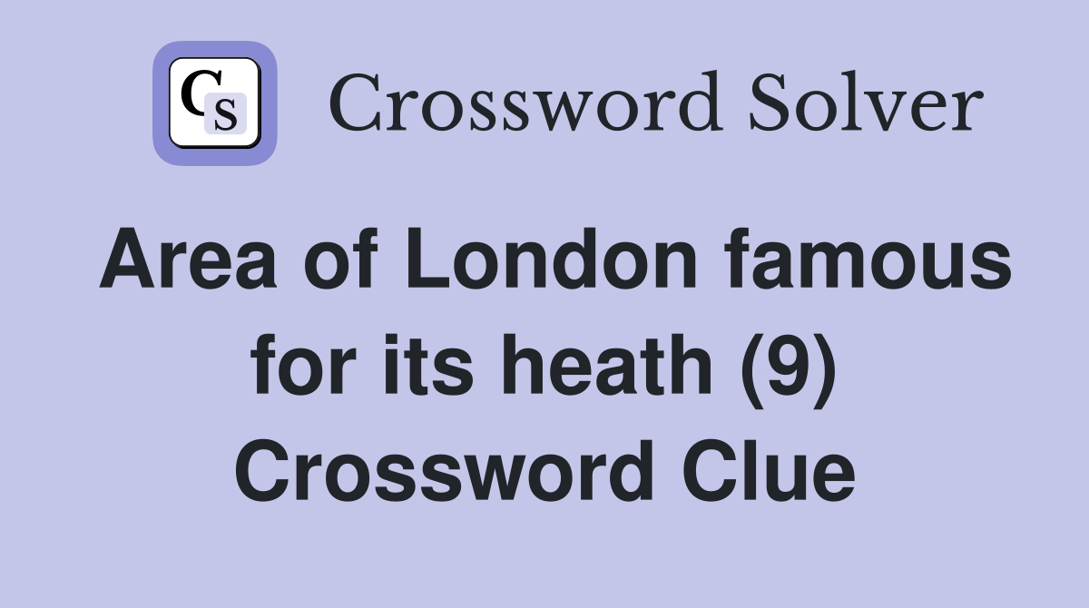 Area of London famous for its heath (9) Crossword Clue
