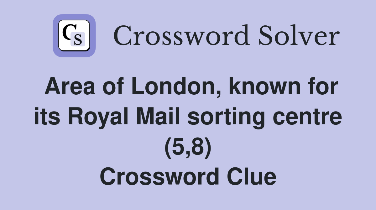 Area of London, known for its Royal Mail sorting centre (5,8) Crossword Clue