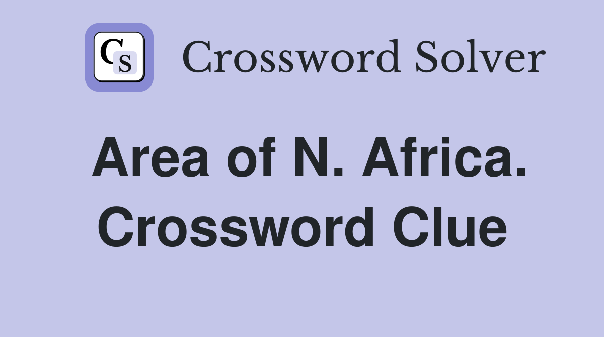 Area of N. Africa. Crossword Clue