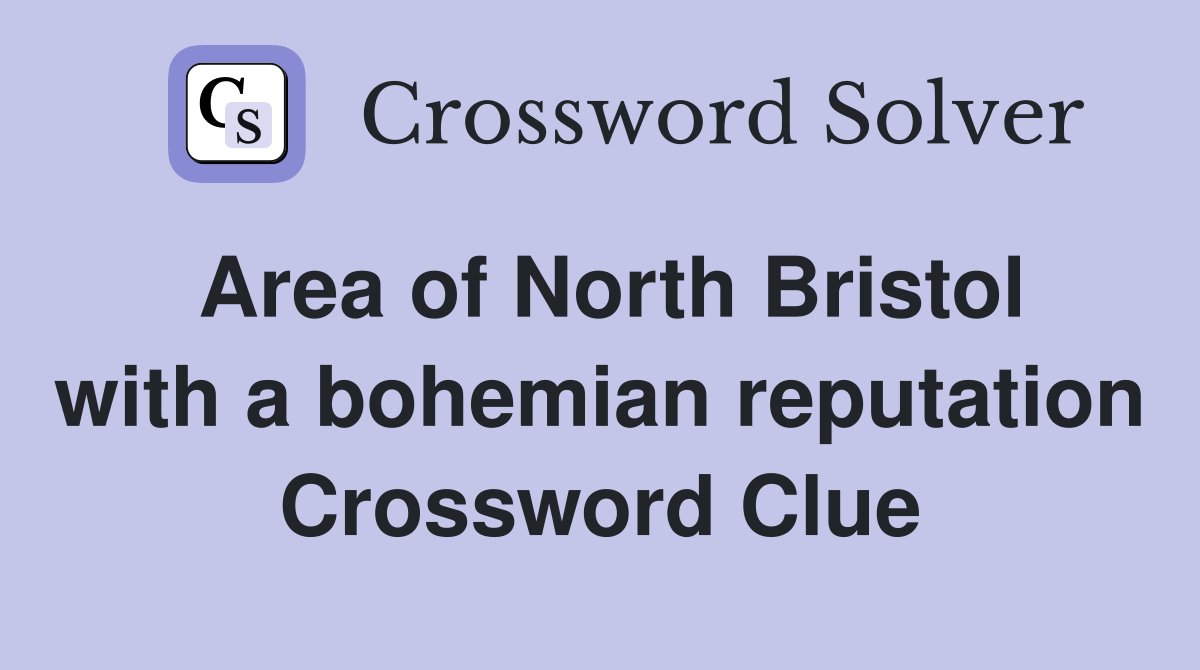 Area of North Bristol with a bohemian reputation Crossword Clue