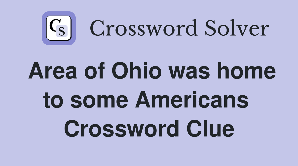 Area of Ohio was home to some Americans  Crossword Clue