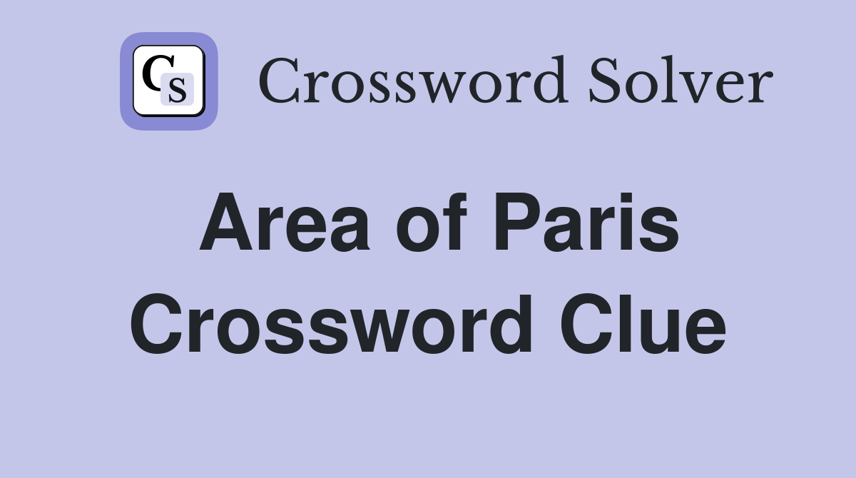 Area of Paris Crossword Clue