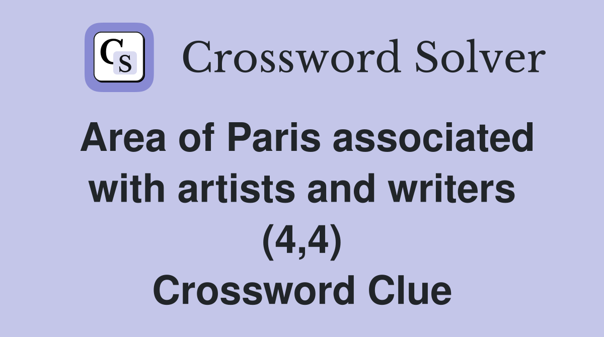Area of Paris associated with artists and writers (4,4) Crossword Clue
