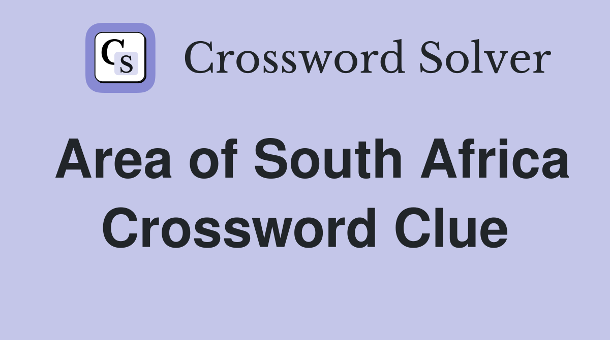 Area of South Africa Crossword Clue
