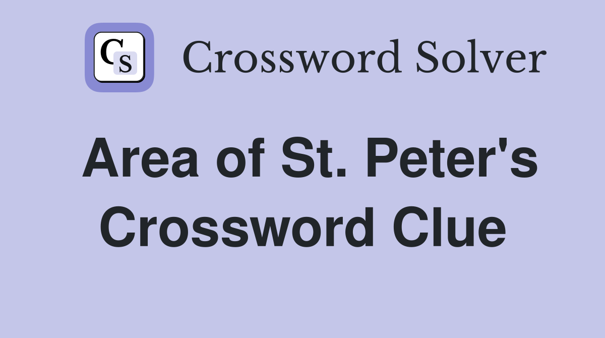 Area of St. Peter's Crossword Clue