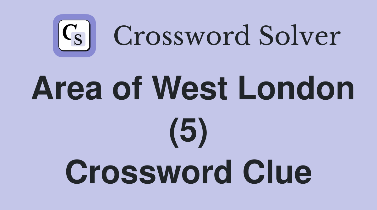 Area of West London (5) Crossword Clue