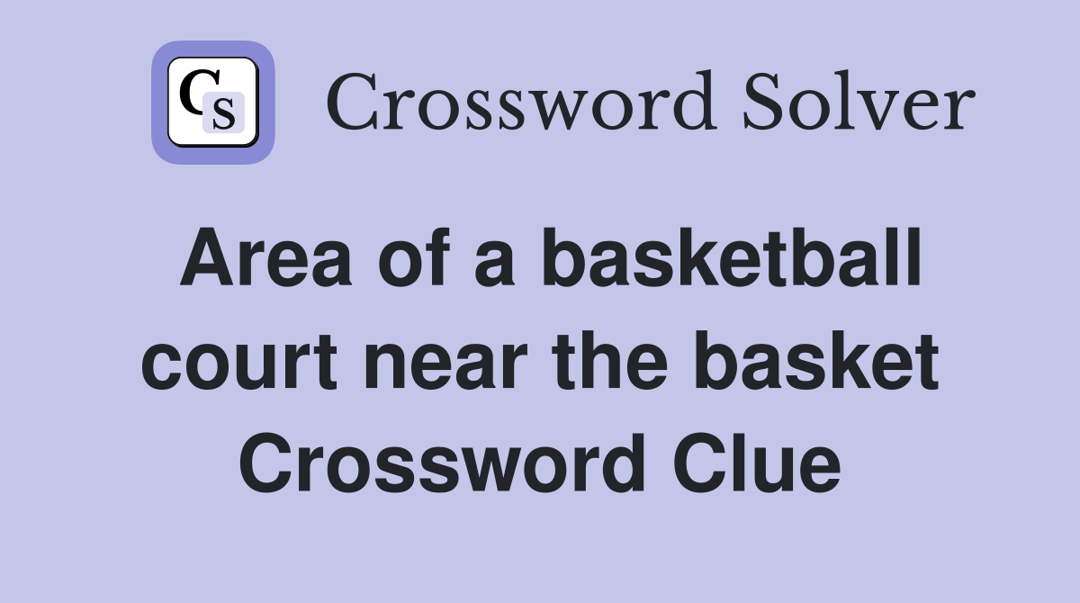 Area of a basketball court near the basket Crossword Clue