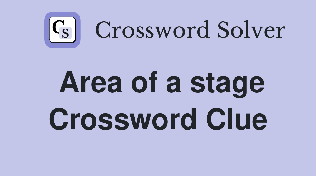 Area of a stage Crossword Clue