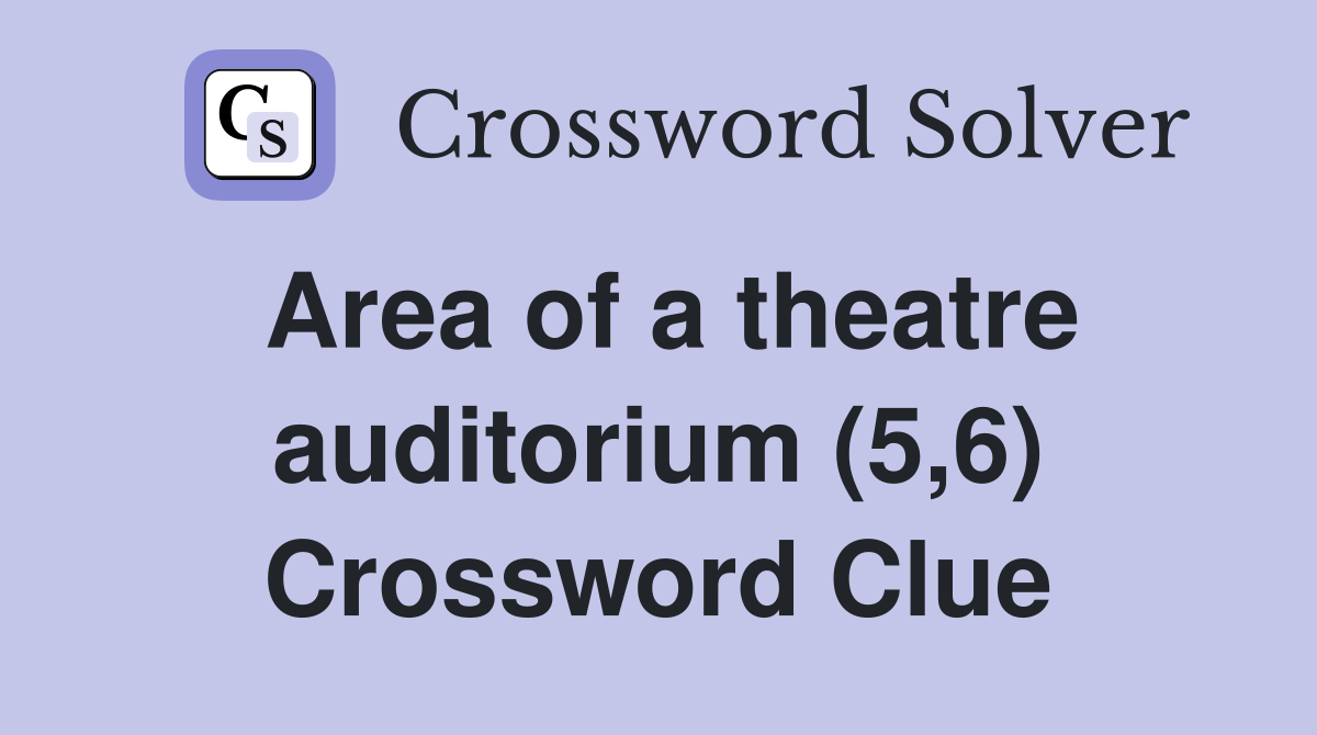 Area of a theatre auditorium (5,6) Crossword Clue