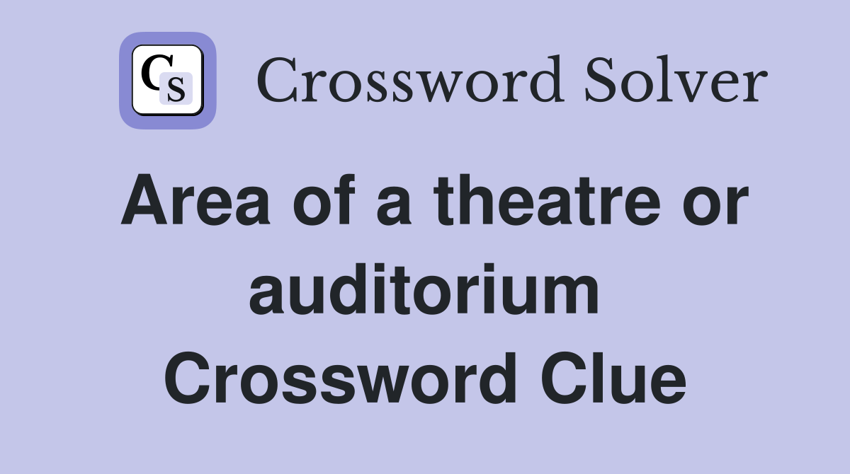 Area of a theatre or auditorium Crossword Clue
