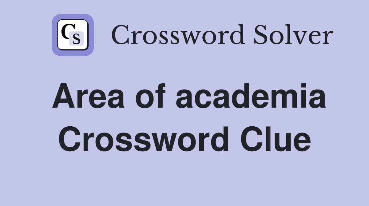 Area of academia Crossword Clue