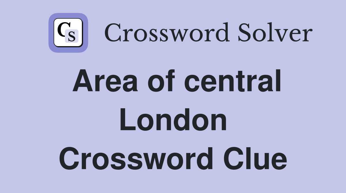 Area of central London Crossword Clue