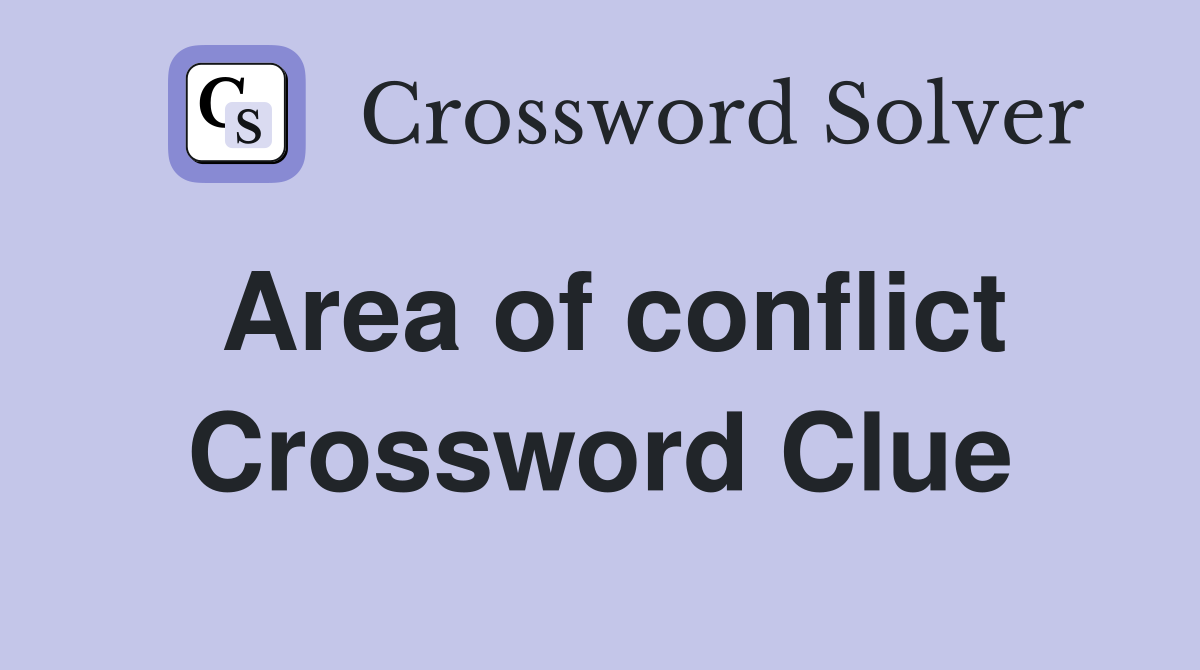 Area of conflict Crossword Clue