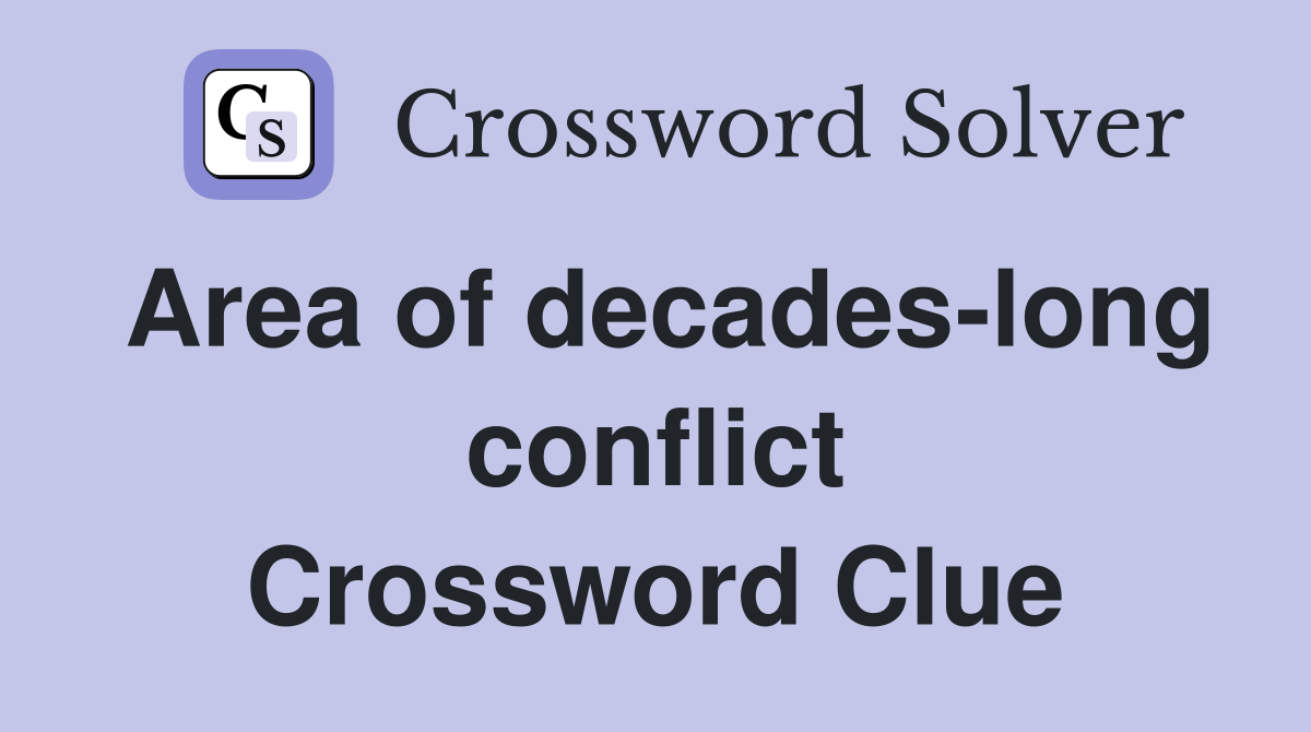 Area of decades-long conflict Crossword Clue