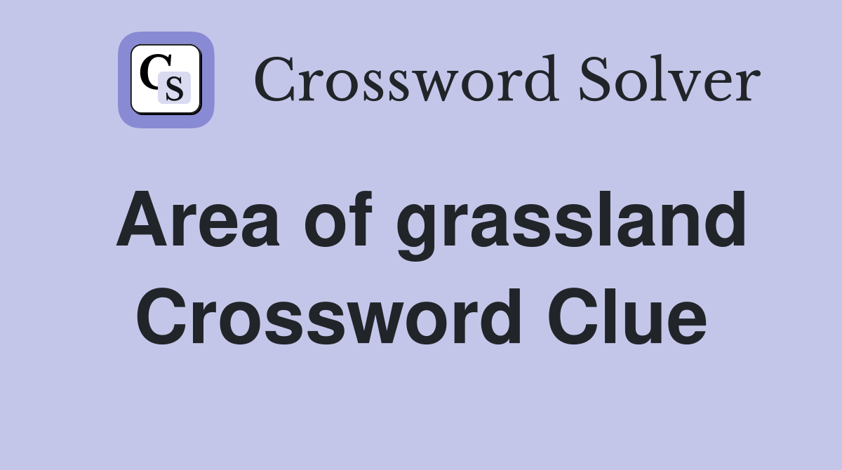 Area of grassland Crossword Clue