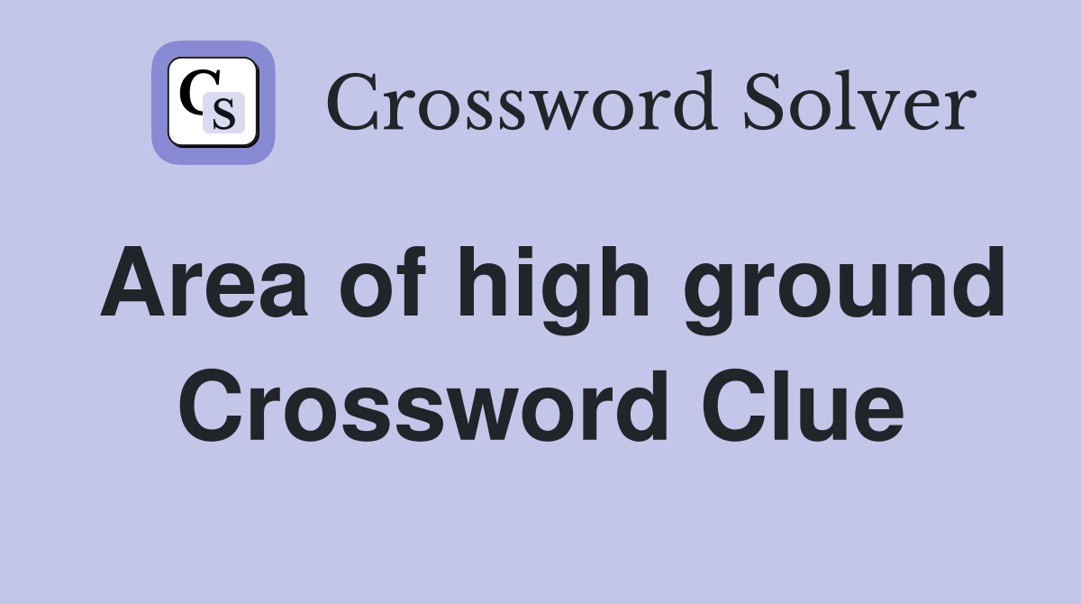 Area of high ground Crossword Clue