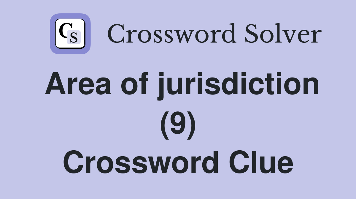 Area of jurisdiction (9) Crossword Clue