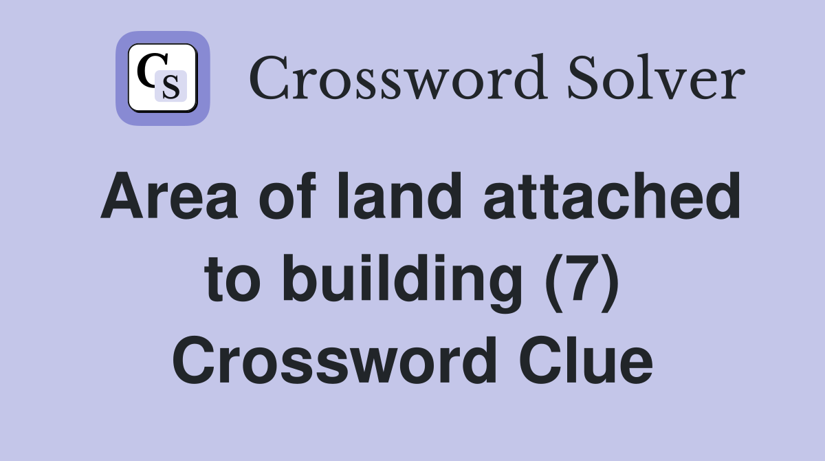 Area of land attached to building (7) Crossword Clue