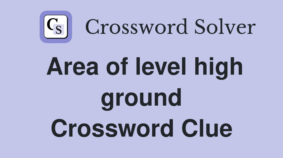 Area of level high ground Crossword Clue