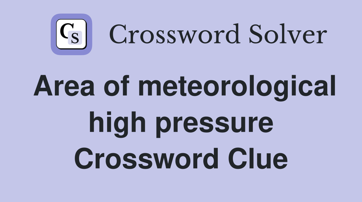 Area of meteorological high pressure Crossword Clue