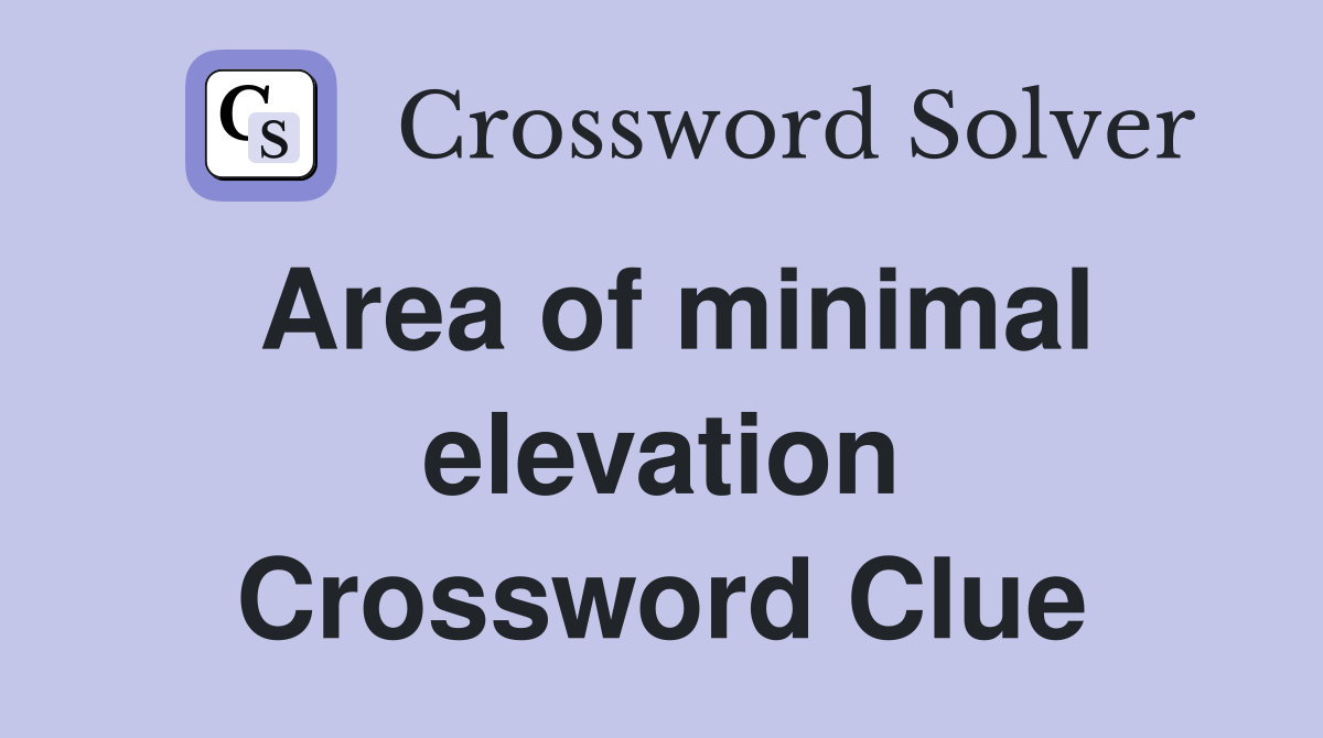 Area of minimal elevation Crossword Clue