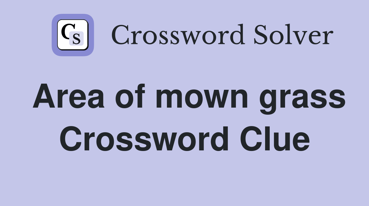 Area of mown grass Crossword Clue