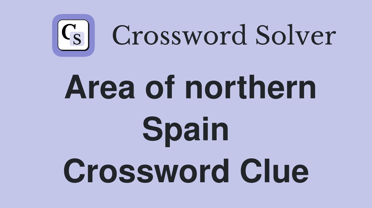 Area of northern Spain Crossword Clue