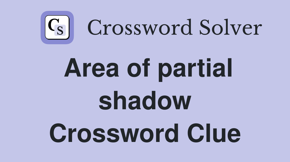 Area of partial shadow Crossword Clue