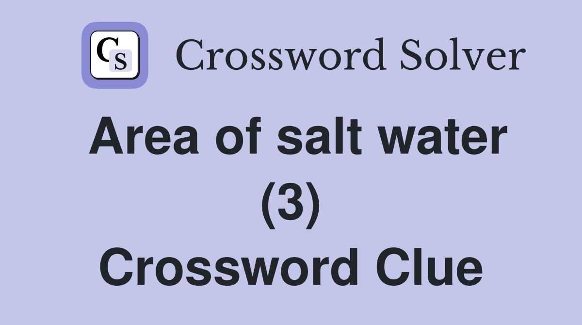 Area of salt water (3) Crossword Clue