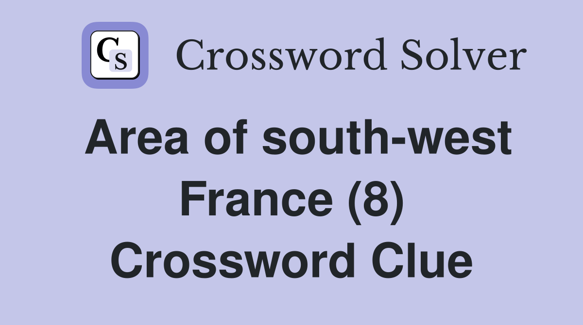 Area of south-west France (8) Crossword Clue