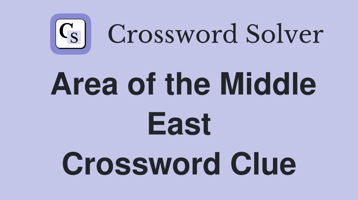 Area of the Middle East Crossword Clue