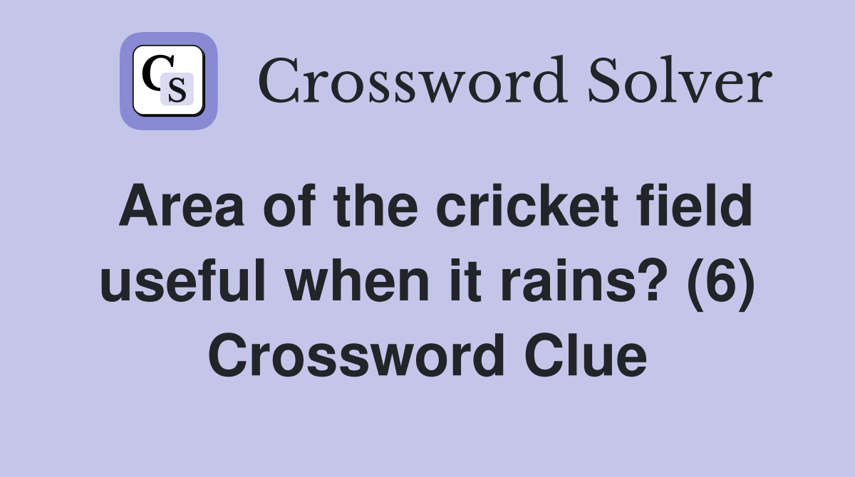 Area of the cricket field useful when it rains? (6) Crossword Clue