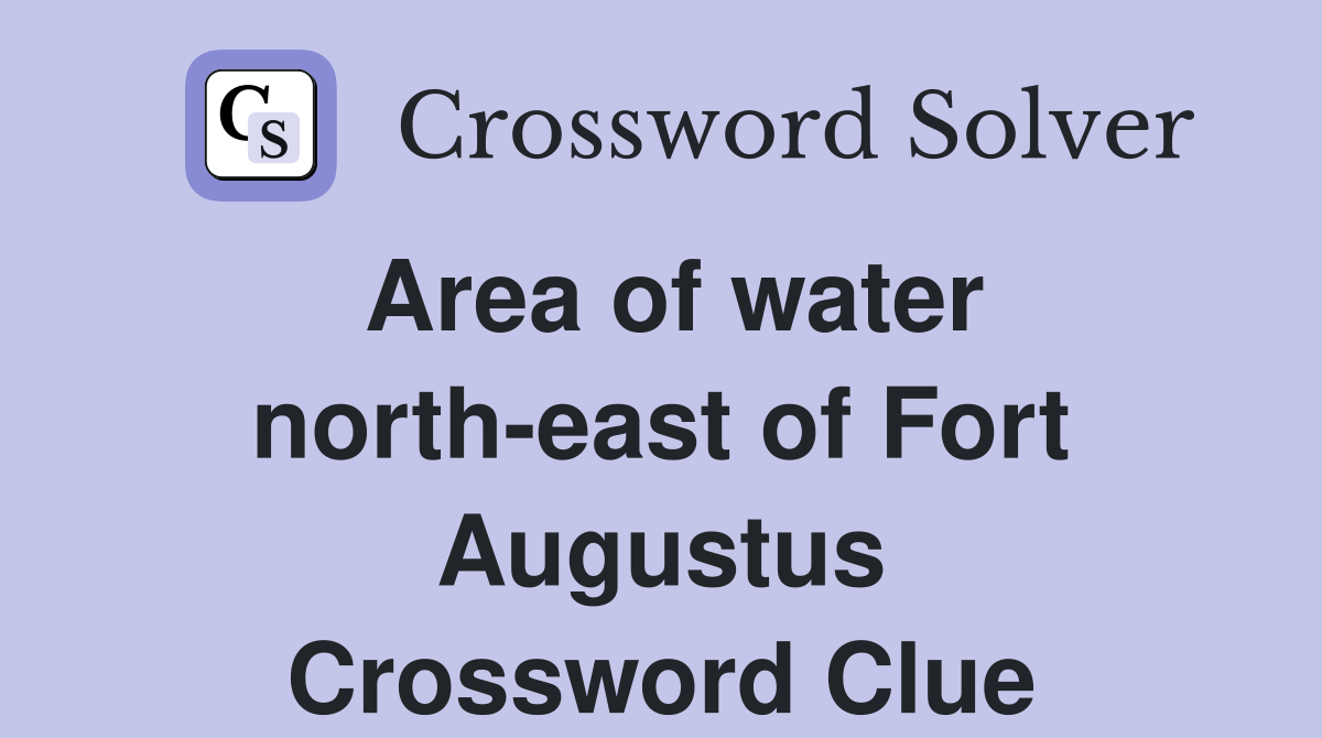 Area of water north-east of Fort Augustus Crossword Clue