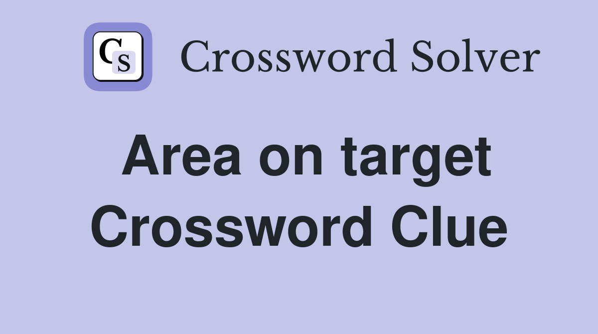 Area on target Crossword Clue