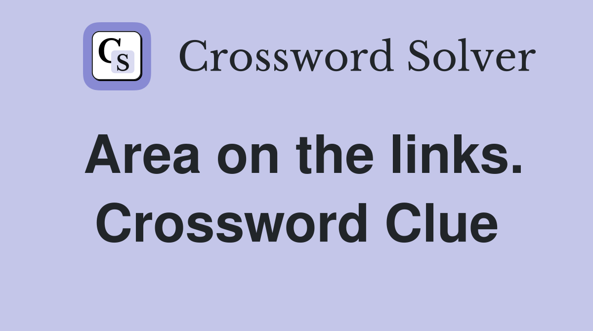 Area on the links. Crossword Clue